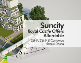 Suncity Royal Castle Offers Affordable 2BHK, 3BHK & Customize flats in Dasna
