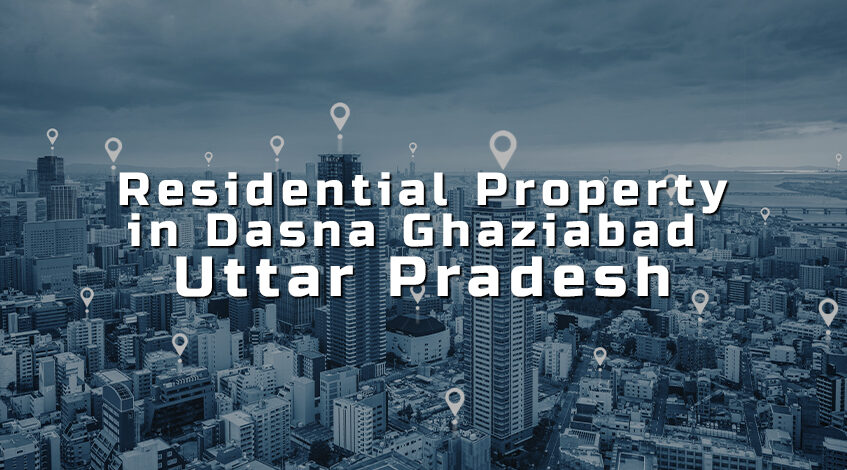 Residential Property in Dasna Ghaziabad Uttar Pradesh